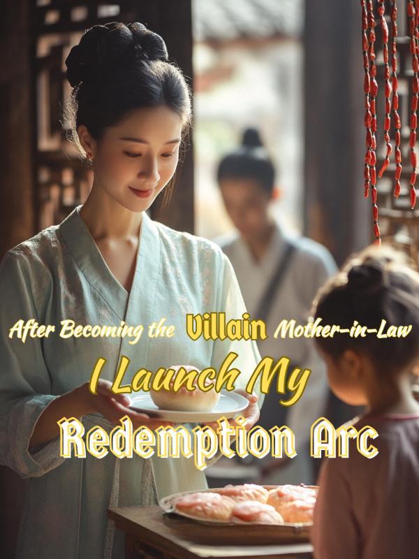 After Becoming the Villain Mother-in-Law, I Launch My Redemption Arc