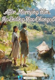 After Marrying Him, the Ending Has Changed