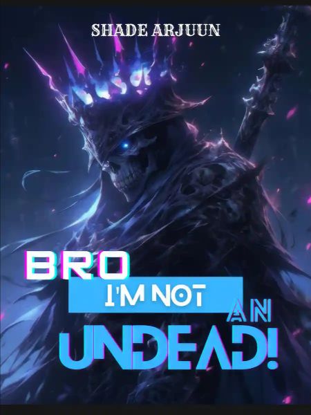 Bro, I'm not an Undead!