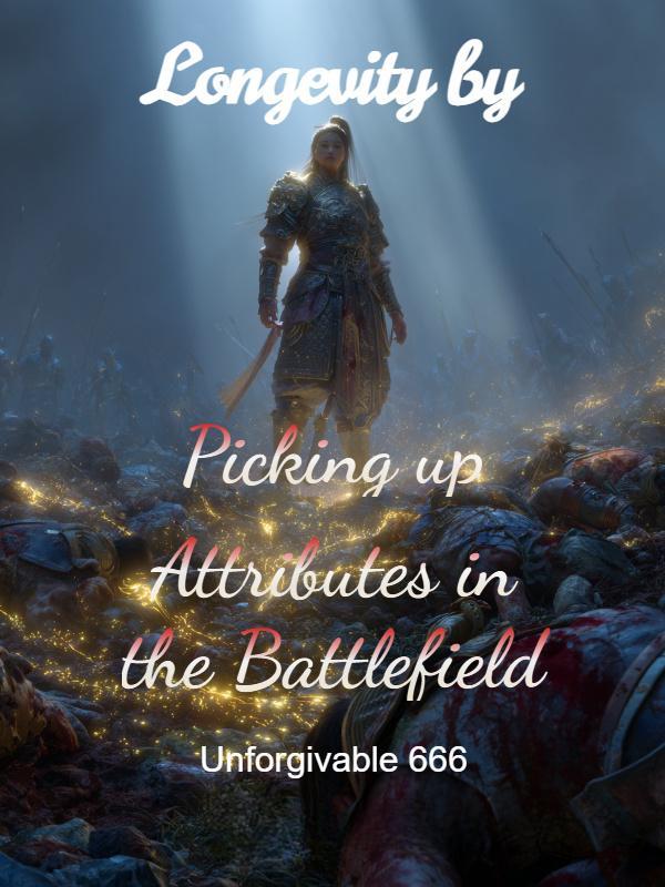 Longevity by Picking up Attributes in the Battlefield Novel