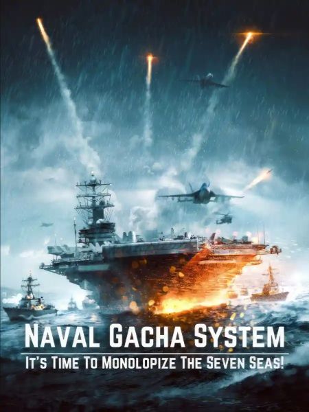 Naval Gacha System: It's Time To Monopolize The Seven Seas!