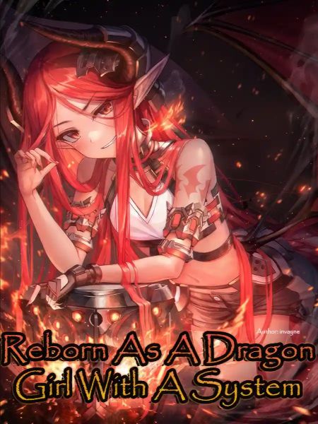 Reborn: I'm A Dragon Girl With An OP System