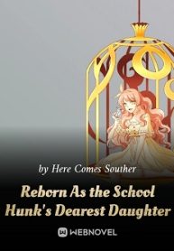 Reborn As the School Hunk's Dearest Daughter