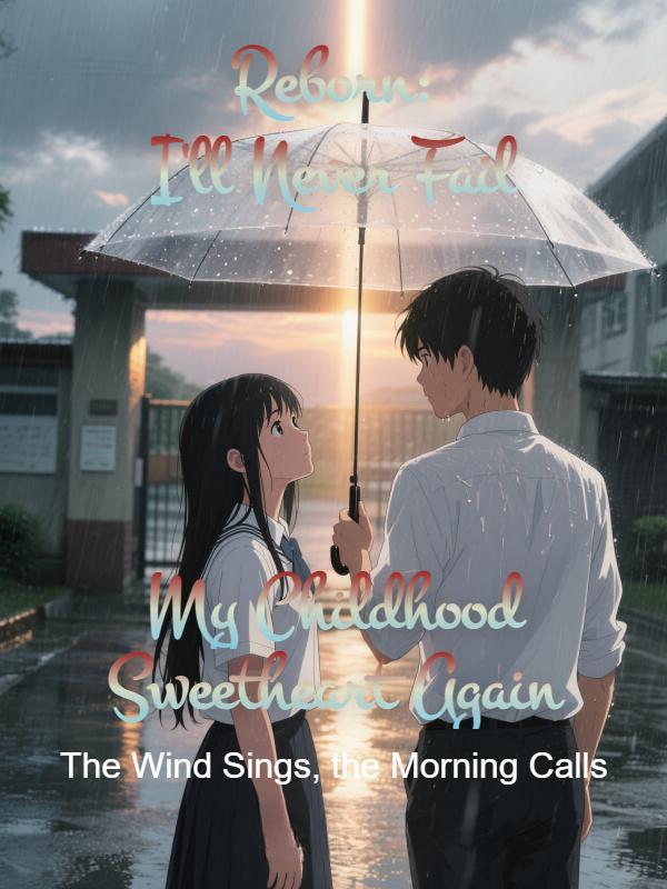 Reborn: I'll Never Fail My Childhood Sweetheart Again