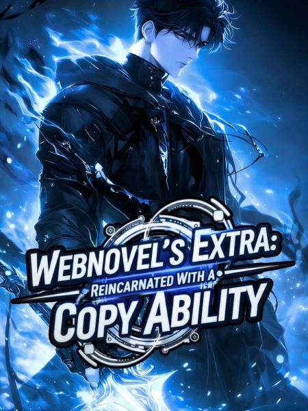 Webnovel's Extra: Reincarnated With a Copy Ability