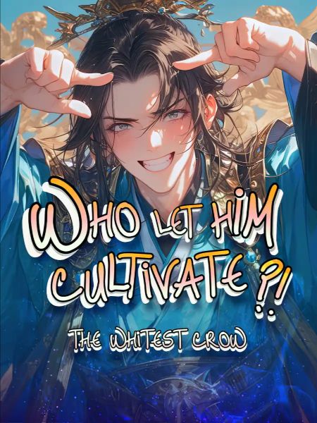 Who Let Him Cultivate?! (WX)